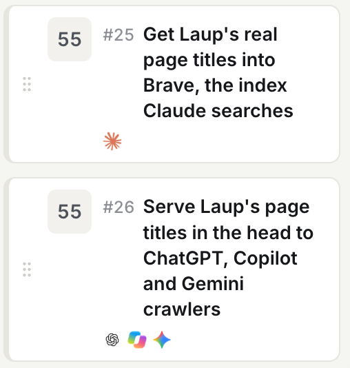 Two action cards on the Laup board, each with priority 55. #25: Get Laup's real page titles into Brave, the index Claude searches, with the Claude icon. #26: Serve Laup's page titles in the head to ChatGPT, Copilot and Gemini crawlers, with those three engines' icons.